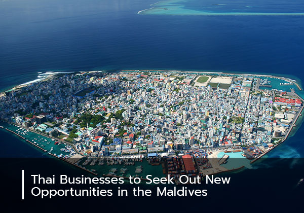 Thai Businesses to Seek Out New Opportunities in the Maldives 