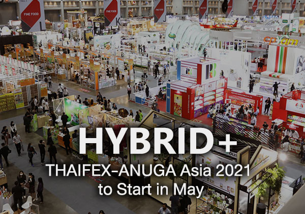 Hybrid+ THAIFEX-ANUGA Asia 2021 to Start in May