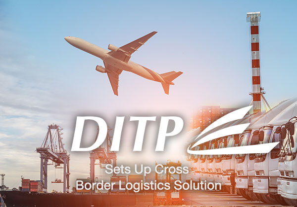 DITP Sets Up Cross Border Logistics Solution