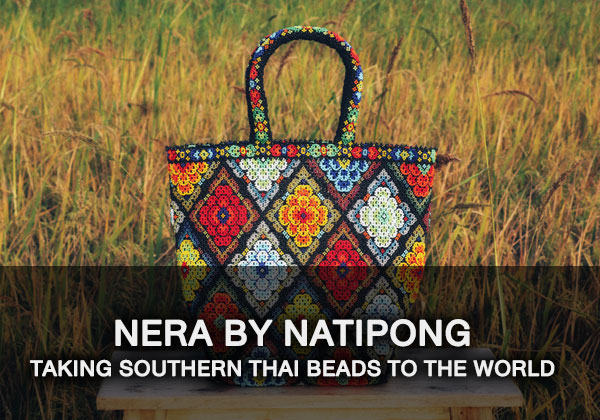 Nera by Natipong: Taking Southern Thai Beads to the World